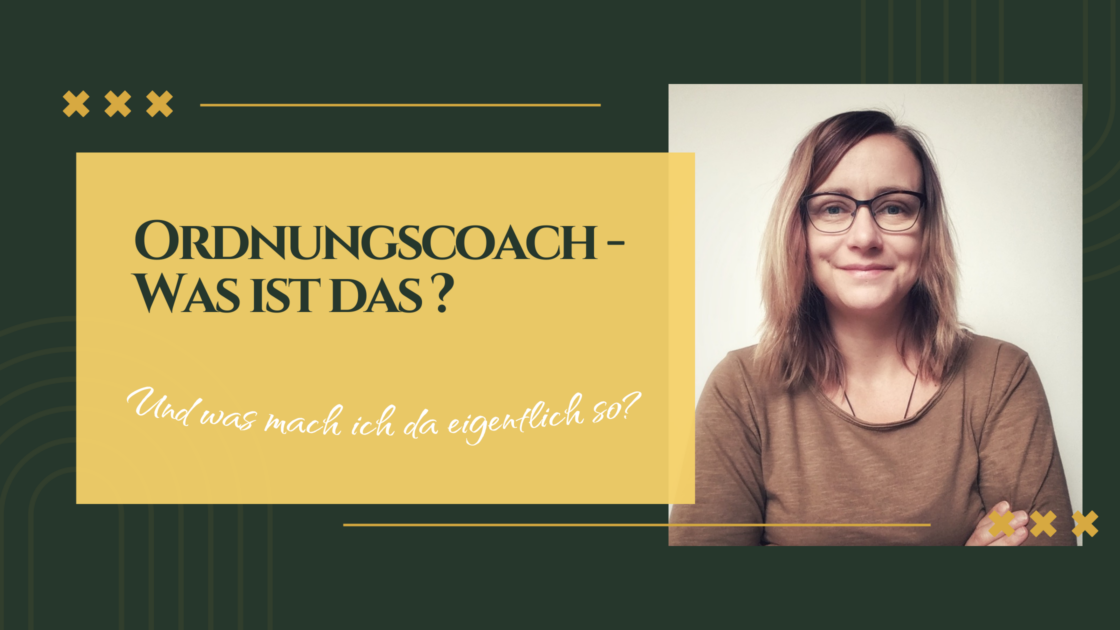 Blog Titel "Ordnungscoach - Was ist das?" bzw Was mcht ein Ordnungscoach?