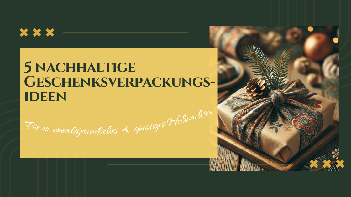 5 nachhaltige Geschenksverpackungsideen- für ein umweltfreundliches und günstiges Weihnachten