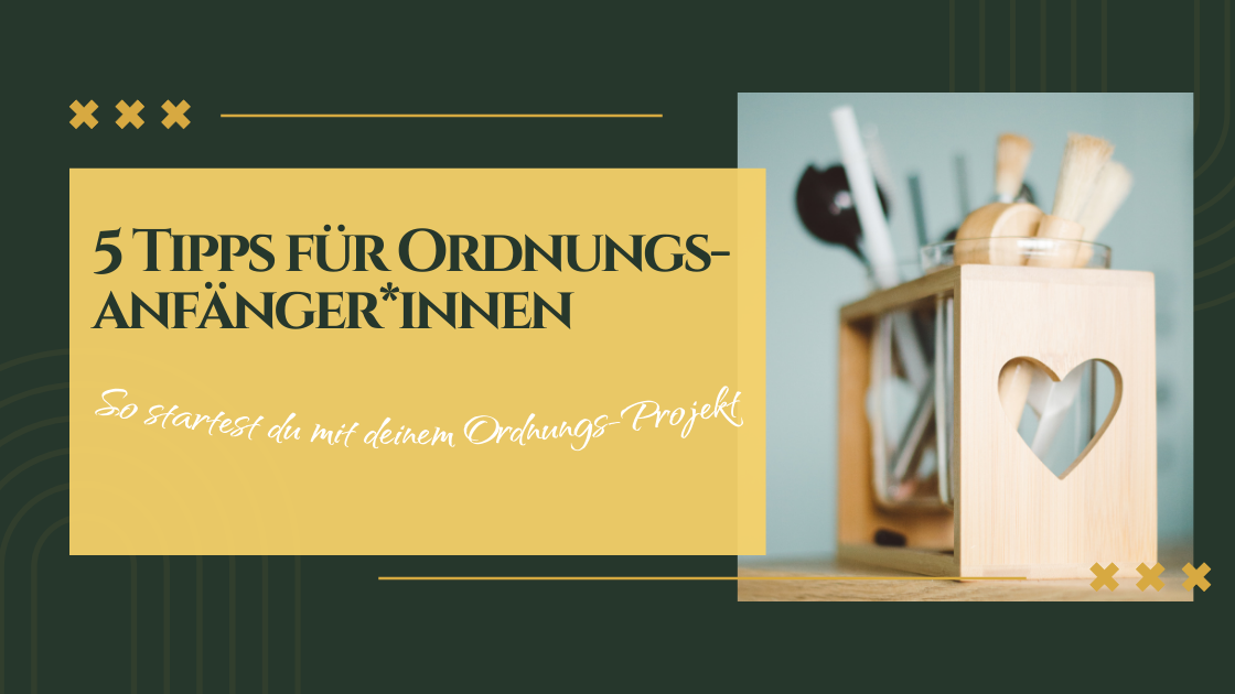 Blogpost-Titel "5 Tipps f&uuml;r Ordnungs-Anf&auml;nger*innen"
